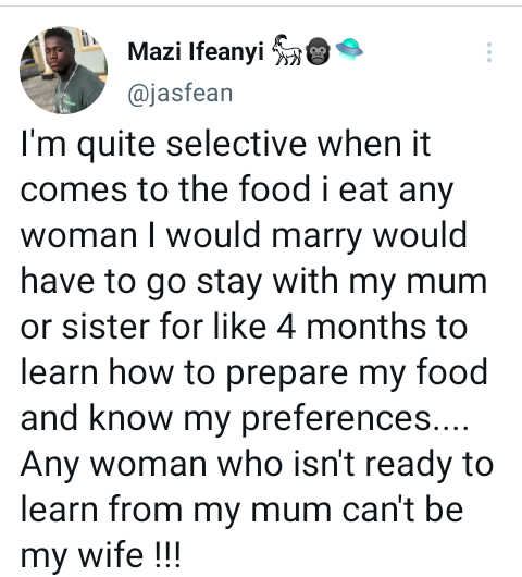 "Any woman I would marry will have to go stay with my mum or sister for 4 months to learn how to prepare my food"